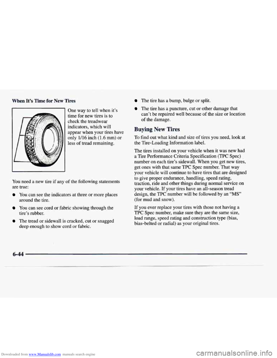 CADILLAC DEVILLE 1998 7.G Manual PDF Downloaded from www.Manualslib.com manuals search engine When It’s Time for New Tires 
One  way  to  tell  when  it’s 
time  for  new  tires  is  to 
check  the  treadwear 
indicators,  which  wil