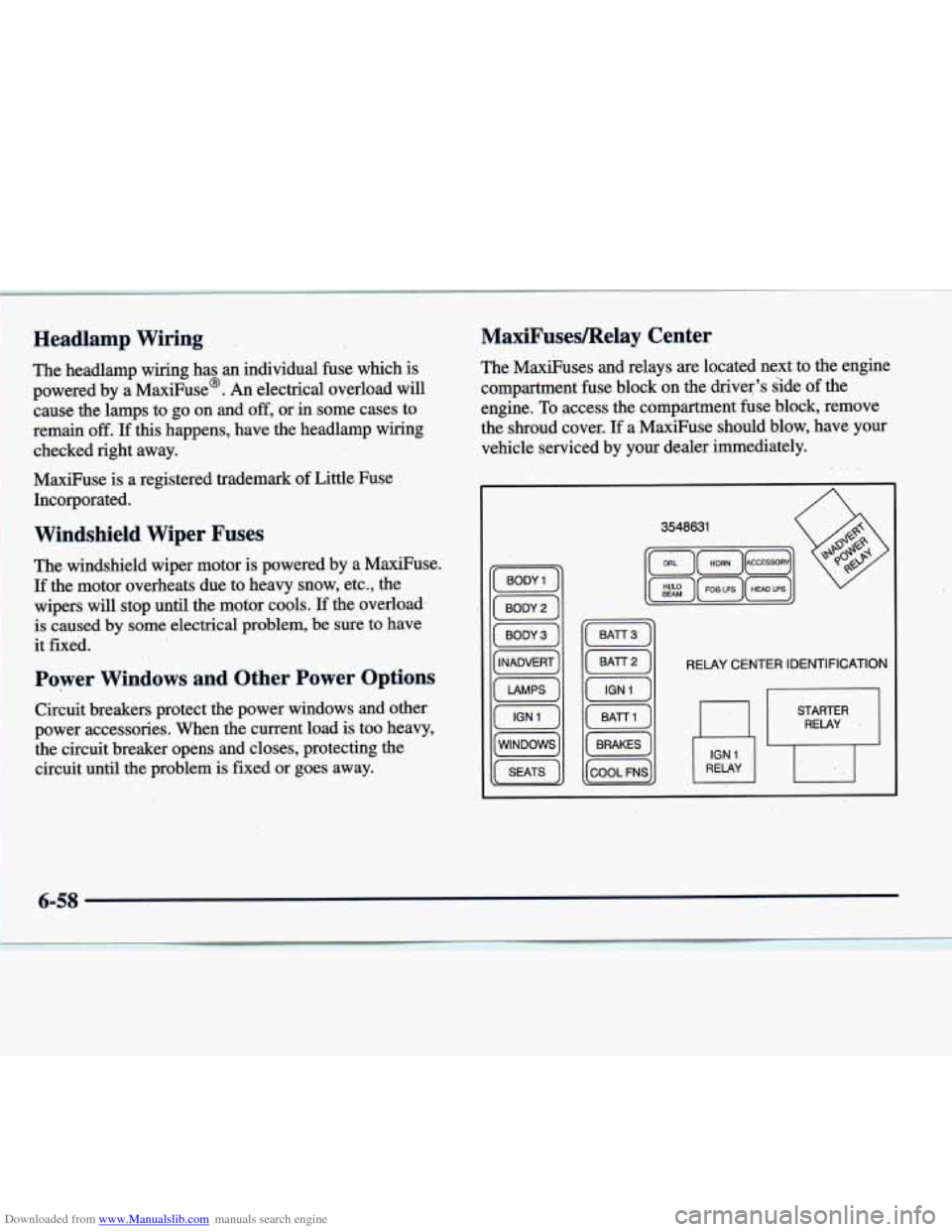 CADILLAC DEVILLE 1998 7.G Owners Manual Downloaded from www.Manualslib.com manuals search engine Headlamp  Wiring 
The headlamp  wiring  has  an  individual fuse which  is 
powered  by  a  MaxiFuse? 
An electrical  overload  will 
cause  th