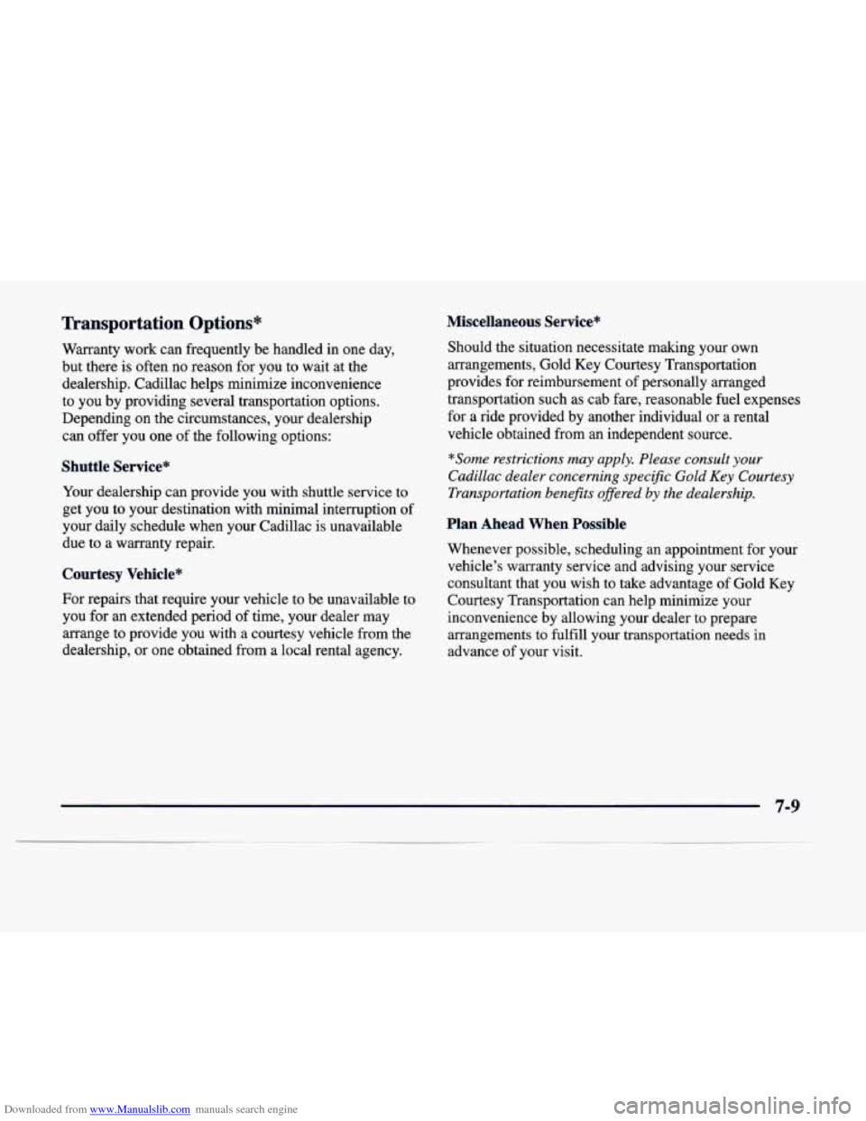 CADILLAC DEVILLE 1998 7.G Owners Manual Downloaded from www.Manualslib.com manuals search engine Transportation Options* 
Warranty  work  can  frequently  be  handled in one  day, 
but  there  is often  no  reason  for you  to  wait  at  th