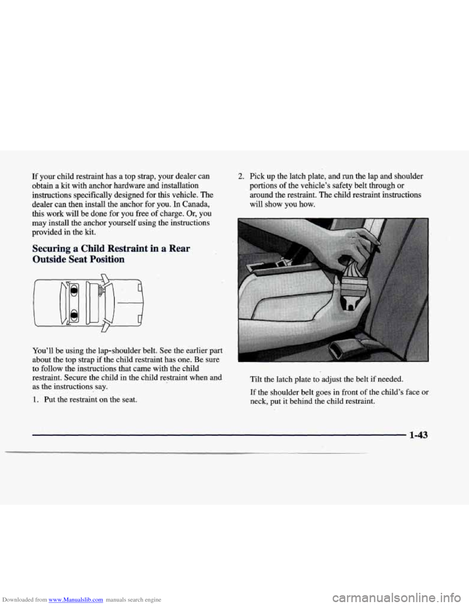 CADILLAC DEVILLE 1998 7.G Workshop Manual Downloaded from www.Manualslib.com manuals search engine If  your  child  restraint  has  a  top  strap,  your  dealer  can obtain  a  kit with  anchor  hardware  and  installation 
instructions  spec