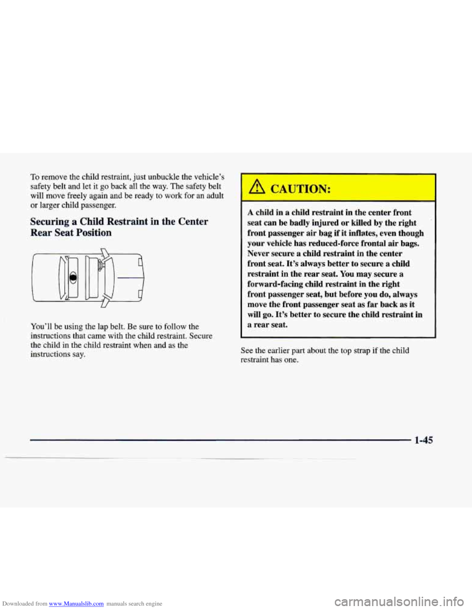CADILLAC DEVILLE 1998 7.G Workshop Manual Downloaded from www.Manualslib.com manuals search engine To  remove the child  restraint,  just unbuckle  the vehicle’s 
safety  belt  and  let it go  back  all  the way.  The safety  belt 
will  mo