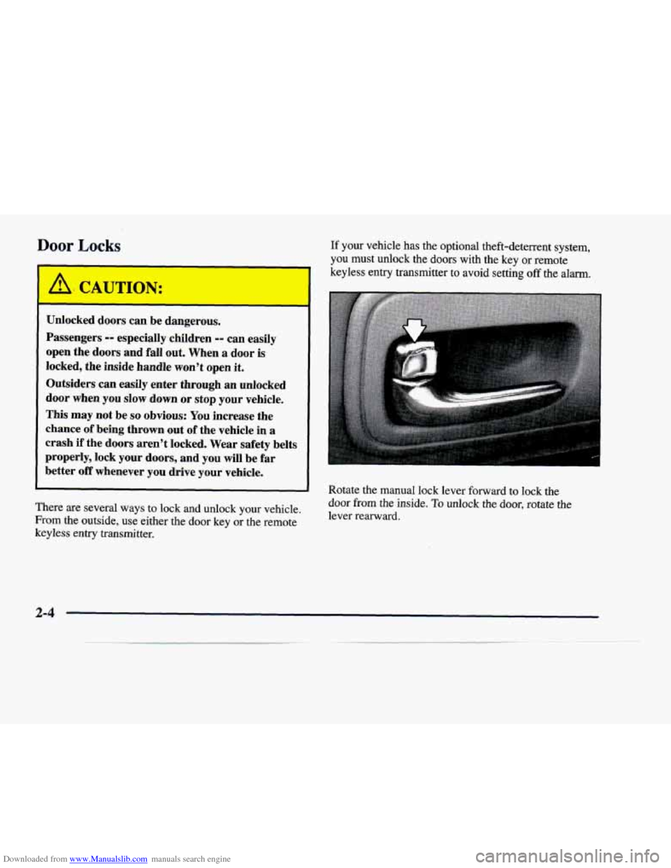 CADILLAC DEVILLE 1998 7.G Owners Manual Downloaded from www.Manualslib.com manuals search engine Door Locks 
1 A. CAUTION: 
If your  vehicle  has  the  optional  theft-deterrent  system, 
you  must  unlock  the  doors  with  the  key  or  r