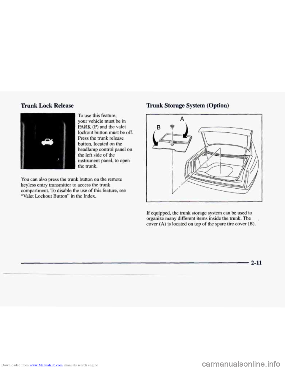 CADILLAC DEVILLE 1998 7.G Owners Manual Downloaded from www.Manualslib.com manuals search engine Trunk Lock Release Trunk  Storage System (Option) 
To use  this  feature, 
your vehicle  must  be  in 
PARK  (P)  and  the  valet 
lockout  but