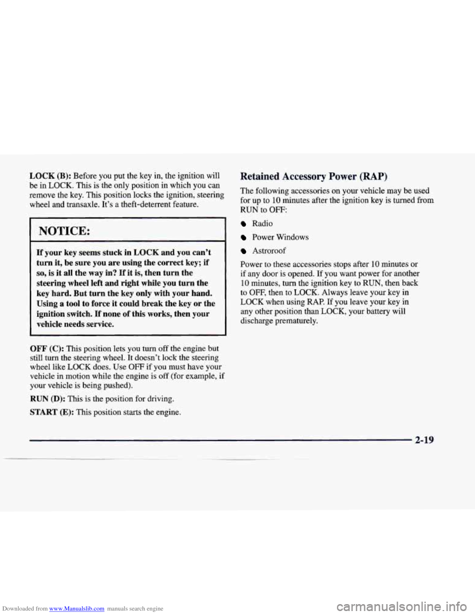 CADILLAC DEVILLE 1998 7.G Owners Manual Downloaded from www.Manualslib.com manuals search engine LOCK (B): Before  you  put  the  key  in, the ignition  will 
be  in LOCK.  This is the  only  position  in  which  you can 
remove  the  key. 