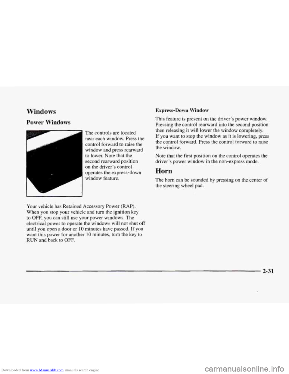 CADILLAC ELDORADO 1998 10.G Owners Manual Downloaded from www.Manualslib.com manuals search engine Windows Express-Down Window 
Power Windows 
F- 
,.. . 
The controls are located 
near each window. Press the 
control forward 
to raise  the 
w