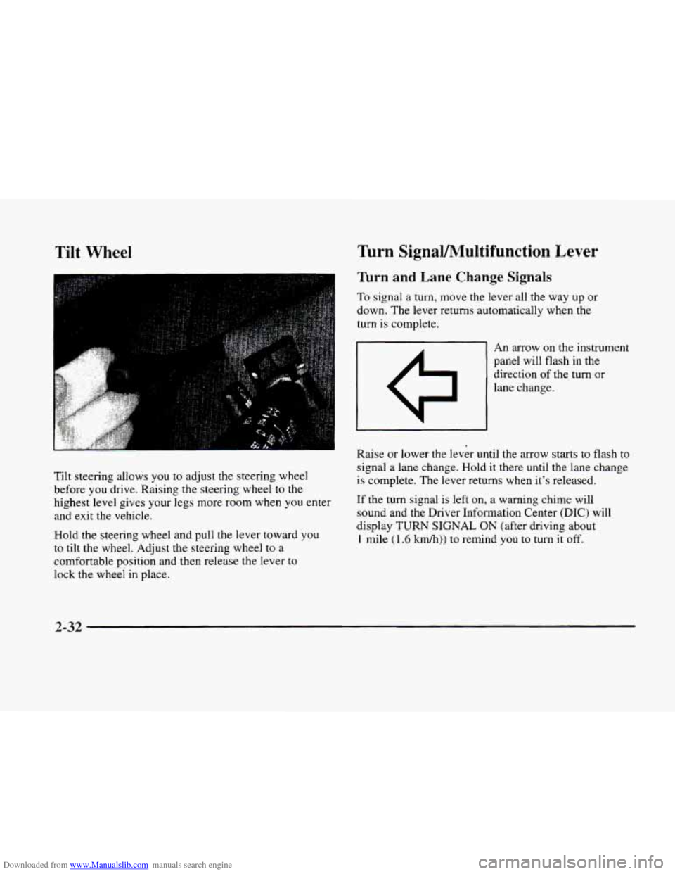 CADILLAC ELDORADO 1998 10.G Owners Manual Downloaded from www.Manualslib.com manuals search engine Tilt Wheel 
... ., 
Tilt steering  allows you to adjust the steering  wheel 
before 
you drive.  Raising  the  steering  wheel to the 
highest 