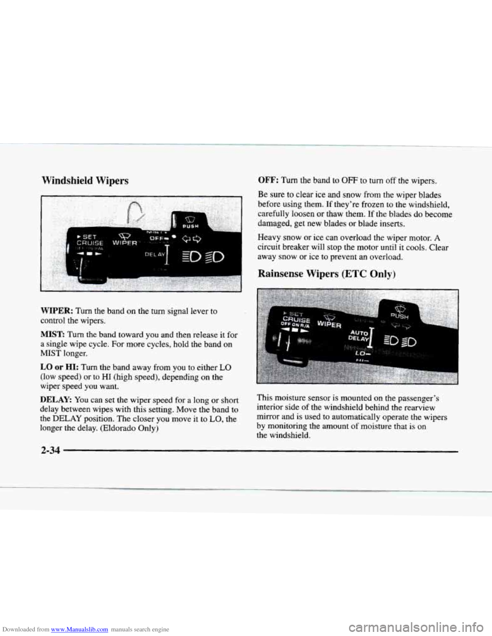 CADILLAC ELDORADO 1998 10.G Owners Manual Downloaded from www.Manualslib.com manuals search engine Windshield Wipers
WIPER: Turn the band on the turn signal lever to
control the wipers.
MISE Turn the band toward you and then release CADILLAC ELDORADO 1998 10.G Owners Manual Downloaded from www.Manualslib.com manuals search engine Windshield Wipers
WIPER: Turn the band on the turn signal lever to
control the wipers.
MISE Turn the band toward you and then release
