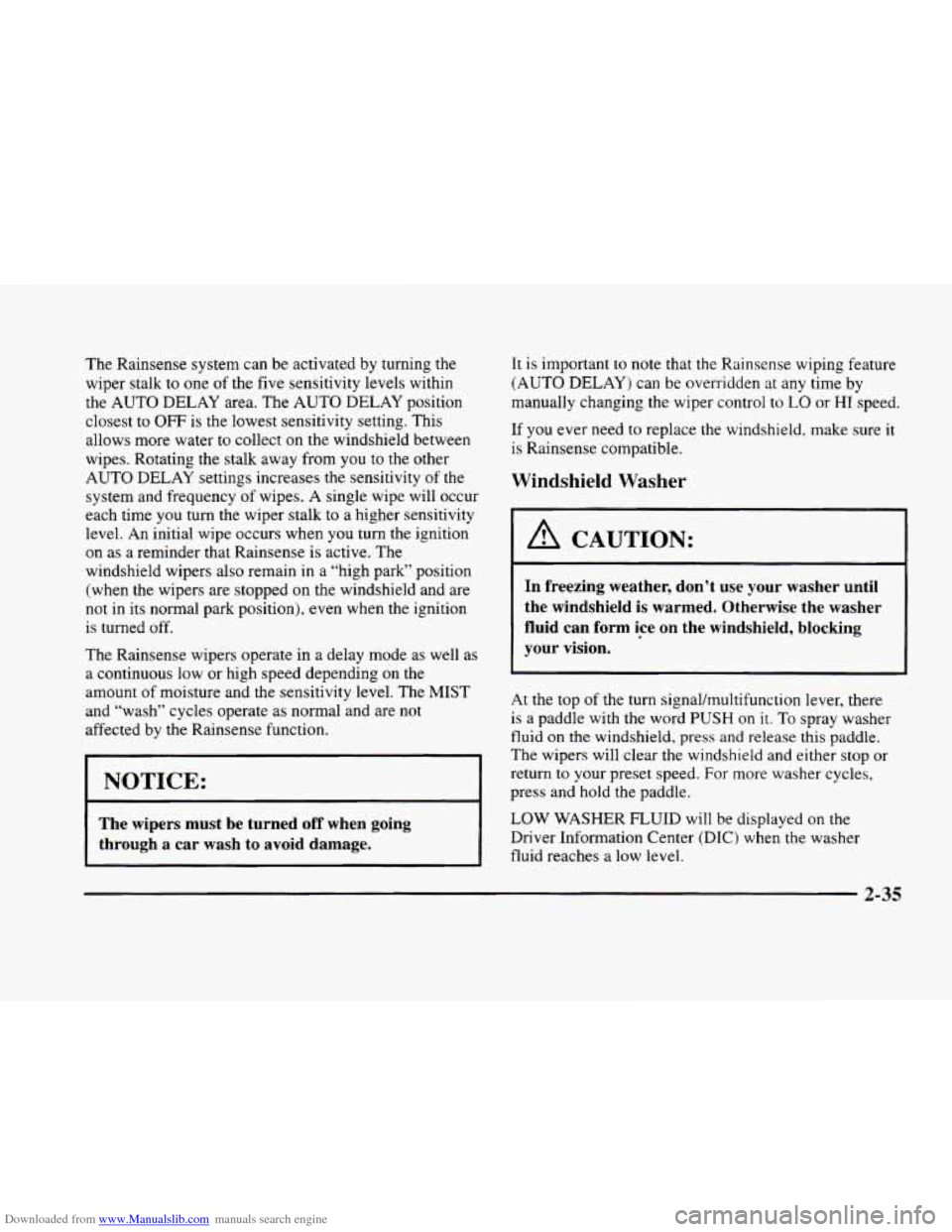 CADILLAC ELDORADO 1998 10.G Owners Manual Downloaded from www.Manualslib.com manuals search engine The Rainsense system can be activated by turning the
wiper stalk to one
of the five sensitivity levels within
the AUTO DELAY area CADILLAC ELDORADO 1998 10.G Owners Manual Downloaded from www.Manualslib.com manuals search engine The Rainsense system can be activated by turning the
wiper stalk to one
of the five sensitivity levels within
the AUTO DELAY area