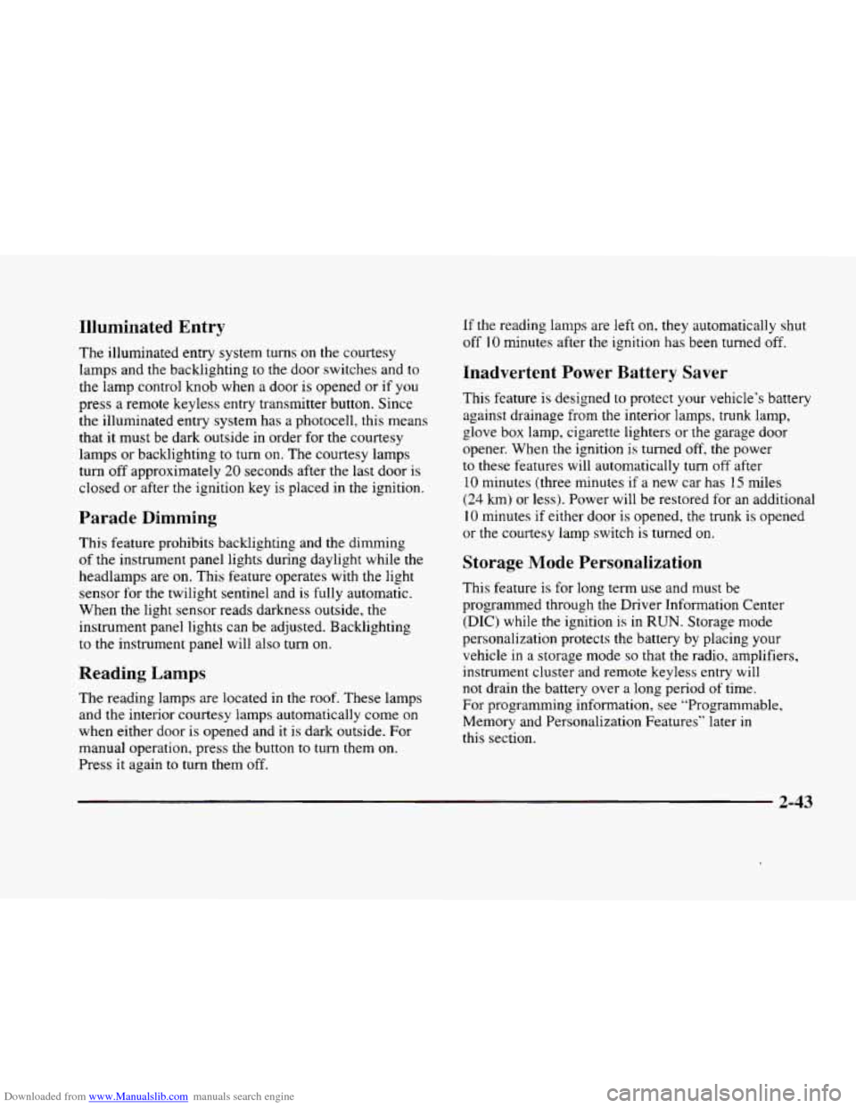 CADILLAC ELDORADO 1998 10.G Owners Manual Downloaded from www.Manualslib.com manuals search engine Illuminated Entry
The illuminated entry system turns on the courtesy
lamps and the backlighting to the door switches and to
the la CADILLAC ELDORADO 1998 10.G Owners Manual Downloaded from www.Manualslib.com manuals search engine Illuminated Entry
The illuminated entry system turns on the courtesy
lamps and the backlighting to the door switches and to
the la