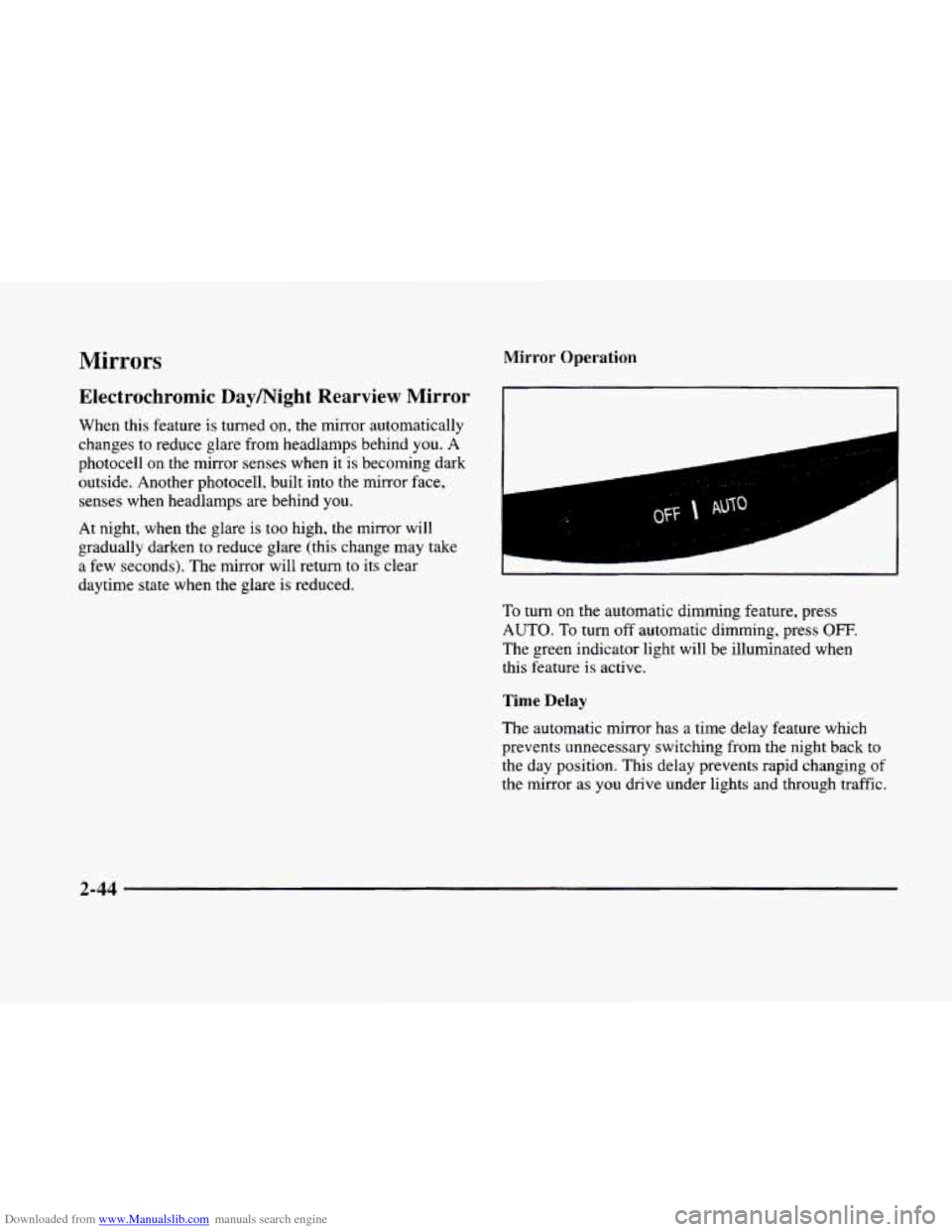 CADILLAC ELDORADO 1998 10.G Owners Manual Downloaded from www.Manualslib.com manuals search engine Mirrors Mirror Operation
Electrochrornic Daymight Rearview Mirror
When this feature is turned on, the mirror automatically
changes to CADILLAC ELDORADO 1998 10.G Owners Manual Downloaded from www.Manualslib.com manuals search engine Mirrors Mirror Operation
Electrochrornic Daymight Rearview Mirror
When this feature is turned on, the mirror automatically
changes to