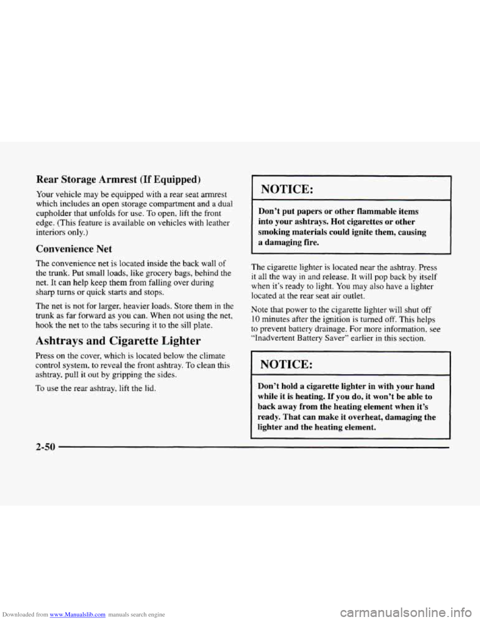 CADILLAC ELDORADO 1998 10.G Owners Manual Downloaded from www.Manualslib.com manuals search engine Rear Storage Armrest (If Equipped)
Your vehicle may be equipped with a rear seat armrest
which includes an open storage compartment CADILLAC ELDORADO 1998 10.G Owners Manual Downloaded from www.Manualslib.com manuals search engine Rear Storage Armrest (If Equipped)
Your vehicle may be equipped with a rear seat armrest
which includes an open storage compartment