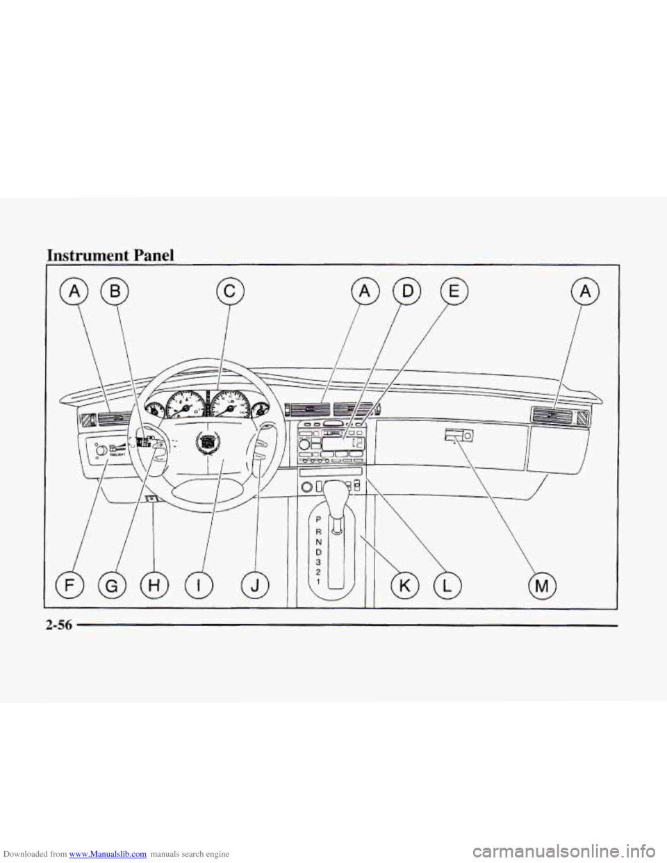 CADILLAC ELDORADO 1998 10.G Owners Manual Downloaded from www.Manualslib.com manuals search engine Instrument Panel
/
I
J
2-56 CADILLAC ELDORADO 1998 10.G Owners Manual Downloaded from www.Manualslib.com manuals search engine Instrument Panel
/
I
J
2-56