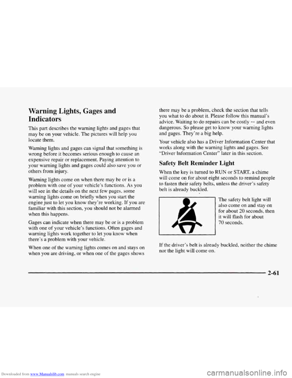 CADILLAC ELDORADO 1998 10.G Owners Manual Downloaded from www.Manualslib.com manuals search engine Warning Lights, Gages and 
Indicators 
This  part  describes  the warning  lights and gages that 
may  be 
on your  vehicle.  The  pictures wil