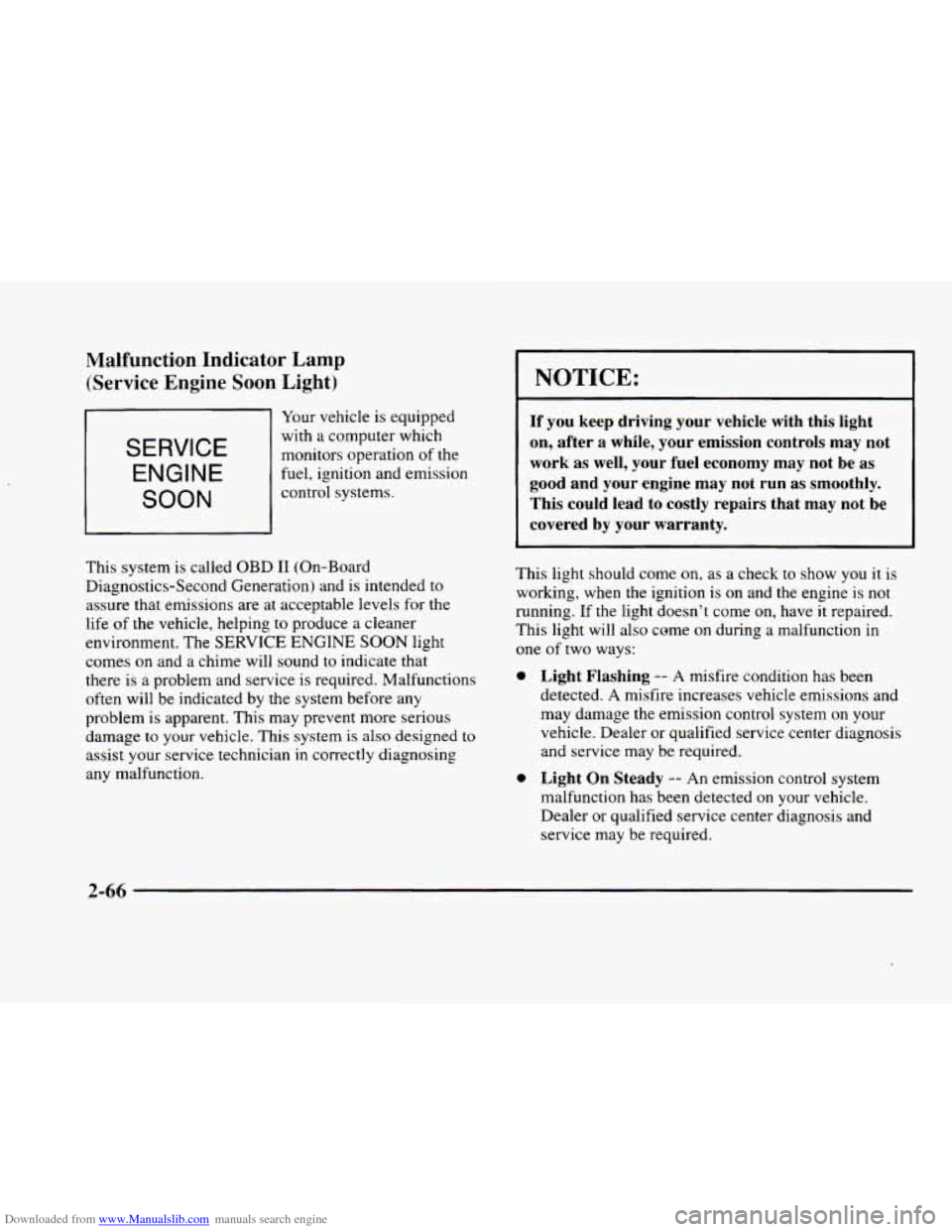 CADILLAC ELDORADO 1998 10.G Owners Manual Downloaded from www.Manualslib.com manuals search engine Malfunction  Indicator  Lamp (Service  Engine 
Soon Light) 
SERVICE 
ENGINE 
SOON 
Your vehicle  is  equipped 
with 
a computer  which 
monitor