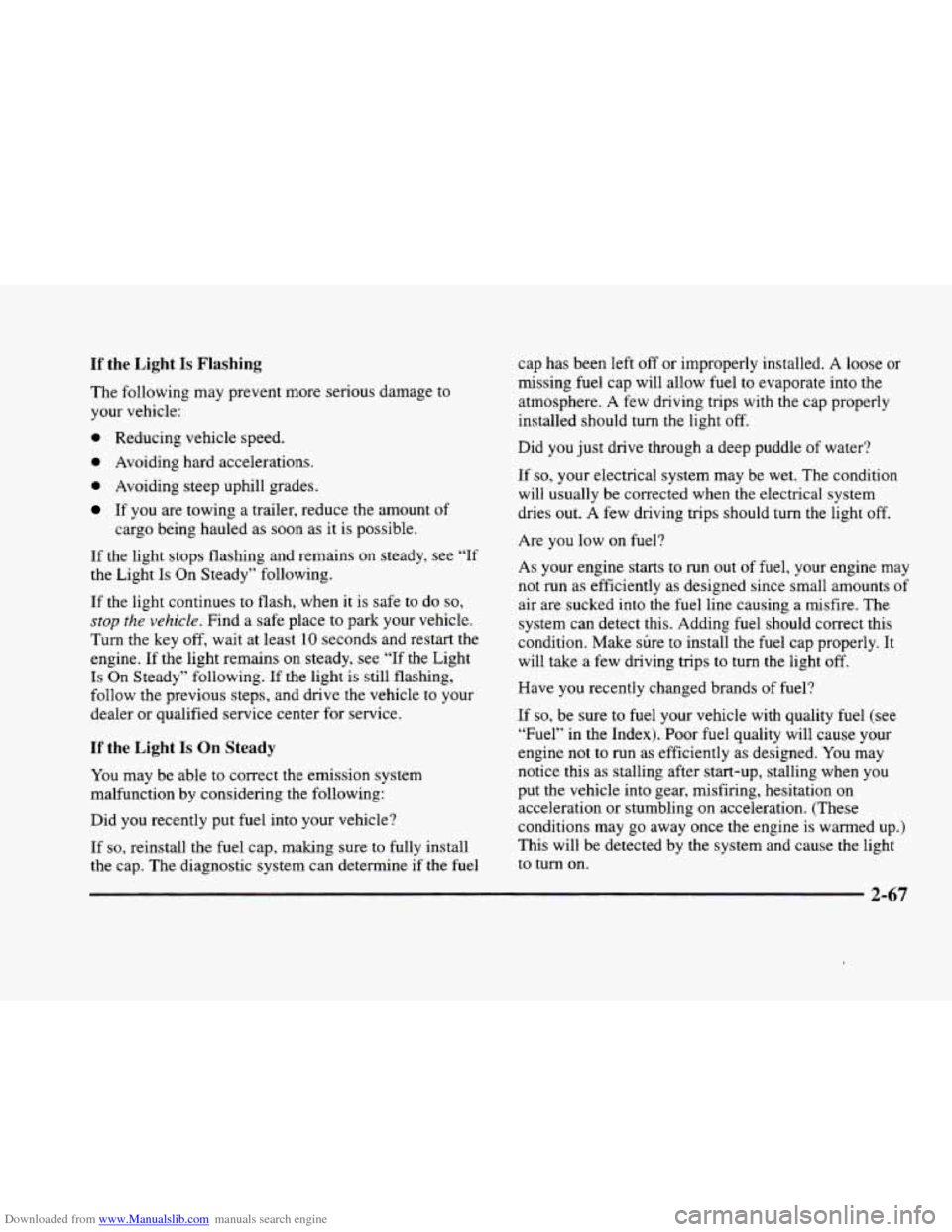 CADILLAC ELDORADO 1998 10.G Owners Manual Downloaded from www.Manualslib.com manuals search engine If the  Light Is Flashing 
The  following may prevent  more serious  damage  to 
your vehicle: 
0 Reducing  vehicle  speed. 
0 Avoiding hard  a
