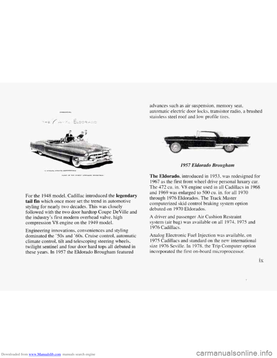 CADILLAC ELDORADO 1998 10.G User Guide Downloaded from www.Manualslib.com manuals search engine For the  1948 model. Cadillac  introduced  the legendary 
tail  fin 
which  once more  set the  trend  in automotive 
styling 
for nearly two  