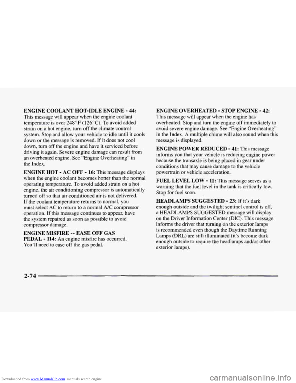 CADILLAC ELDORADO 1998 10.G Owners Manual Downloaded from www.Manualslib.com manuals search engine ENGINE COOLANT HOT-IDLE ENGINE - 44:
This message will appear when the engine coolant
temperature is over
248 “F ( 126” C). To av CADILLAC ELDORADO 1998 10.G Owners Manual Downloaded from www.Manualslib.com manuals search engine ENGINE COOLANT HOT-IDLE ENGINE - 44:
This message will appear when the engine coolant
temperature is over
248 “F ( 126” C). To av