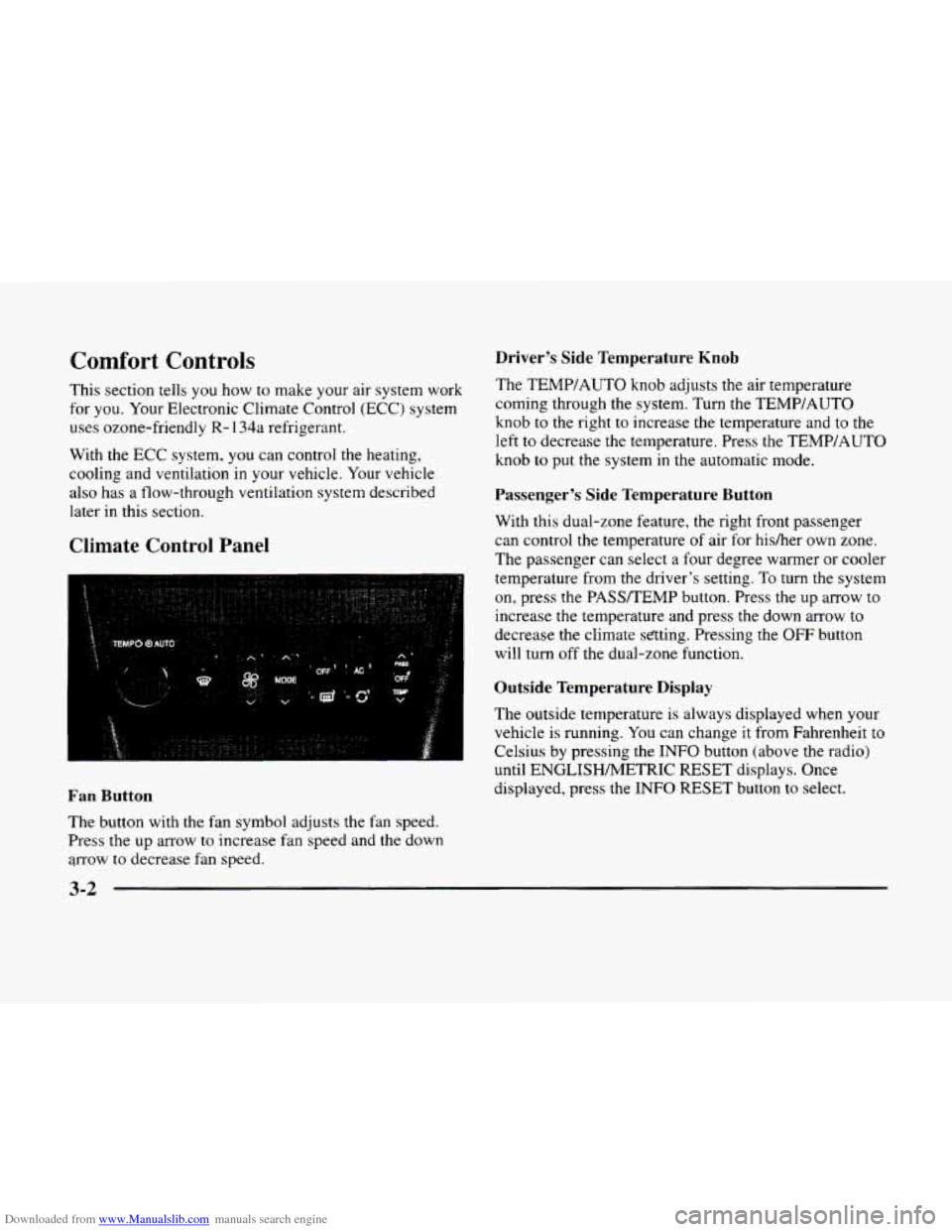 CADILLAC ELDORADO 1998 10.G Owners Manual Downloaded from www.Manualslib.com manuals search engine Comfort Controls
This section tells you how to make your air system work
for you. Your Electronic Climate Control (ECC) system
uses ozo CADILLAC ELDORADO 1998 10.G Owners Manual Downloaded from www.Manualslib.com manuals search engine Comfort Controls
This section tells you how to make your air system work
for you. Your Electronic Climate Control (ECC) system
uses ozo