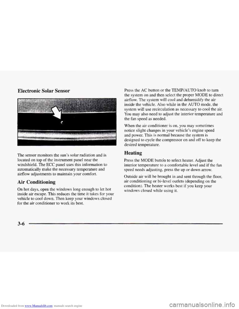 CADILLAC ELDORADO 1998 10.G Owners Manual Downloaded from www.Manualslib.com manuals search engine Electronic Solar Sensor
The sensor monitors the sun’s solar radiation and is
located on top of the instrument panel near the
windshiel CADILLAC ELDORADO 1998 10.G Owners Manual Downloaded from www.Manualslib.com manuals search engine Electronic Solar Sensor
The sensor monitors the sun’s solar radiation and is
located on top of the instrument panel near the
windshiel
