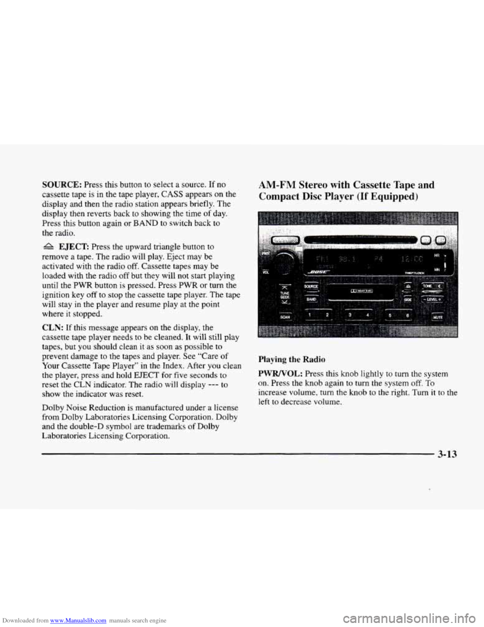 CADILLAC ELDORADO 1998 10.G Owners Manual Downloaded from www.Manualslib.com manuals search engine SOURCE: Press this button to select a source. If no
cassette tape is
in the tape player, CASS appears on the
display and then the radi CADILLAC ELDORADO 1998 10.G Owners Manual Downloaded from www.Manualslib.com manuals search engine SOURCE: Press this button to select a source. If no
cassette tape is
in the tape player, CASS appears on the
display and then the radi