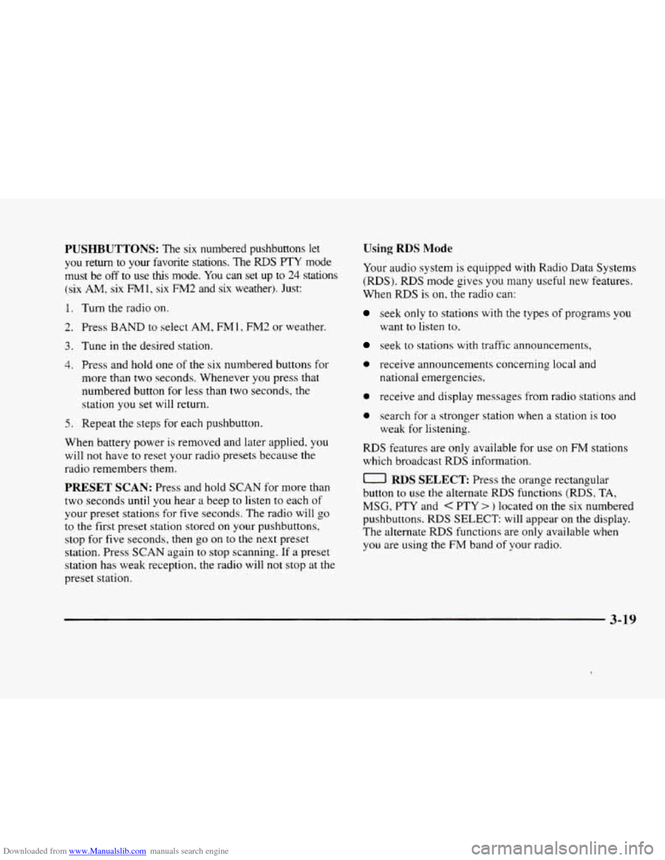 CADILLAC ELDORADO 1998 10.G Owners Manual Downloaded from www.Manualslib.com manuals search engine PUSHBUTTONS: The six numbered pushbuttons let
you return to your favorite stations. The RDS PTY mode
must be
off to use this mode. CADILLAC ELDORADO 1998 10.G Owners Manual Downloaded from www.Manualslib.com manuals search engine PUSHBUTTONS: The six numbered pushbuttons let
you return to your favorite stations. The RDS PTY mode
must be
off to use this mode.