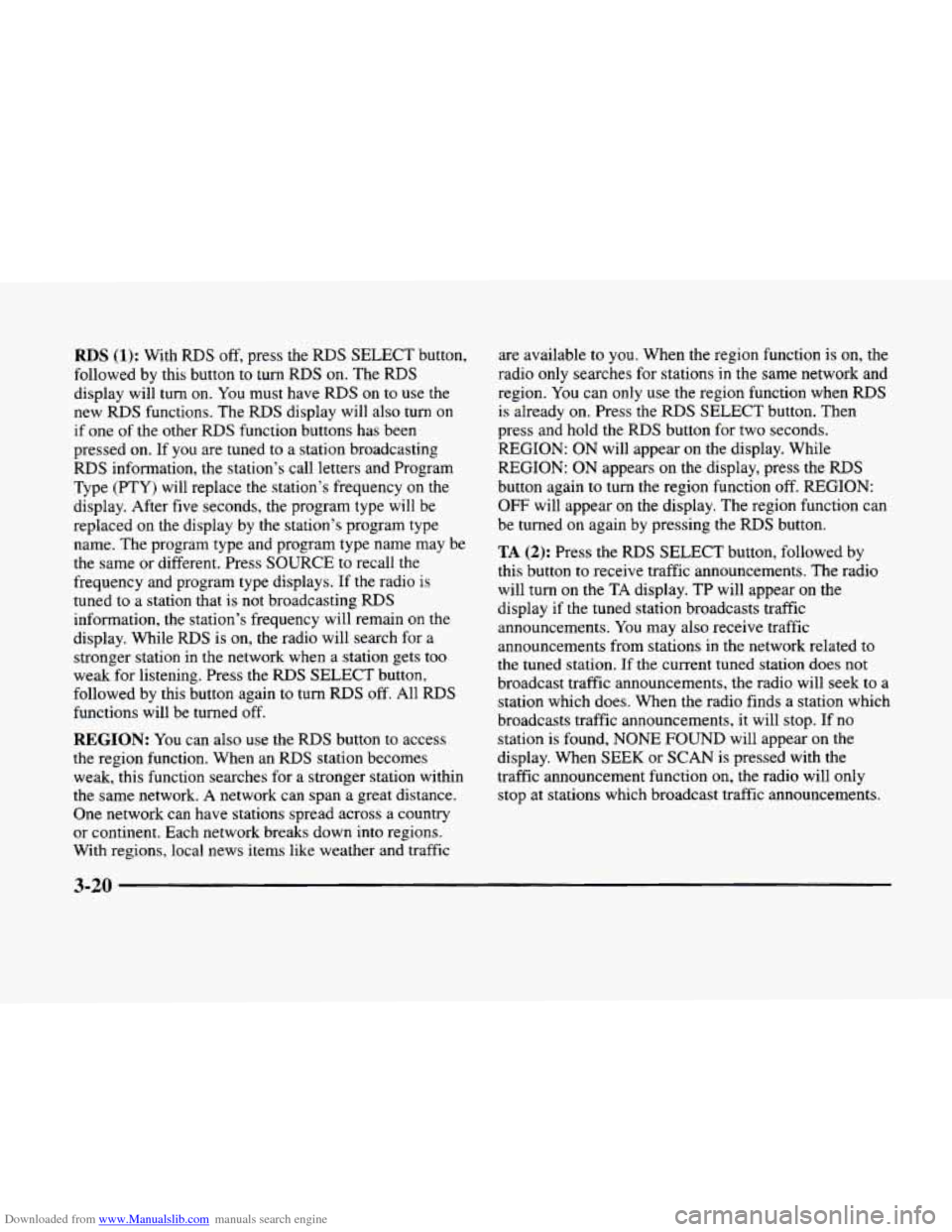 CADILLAC ELDORADO 1998 10.G Owners Manual Downloaded from www.Manualslib.com manuals search engine RDS (1): With RDS off, press the RDS SELECT button,
followed by this button to turn
RDS on. The RDS
display will turn on. You must ha CADILLAC ELDORADO 1998 10.G Owners Manual Downloaded from www.Manualslib.com manuals search engine RDS (1): With RDS off, press the RDS SELECT button,
followed by this button to turn
RDS on. The RDS
display will turn on. You must ha