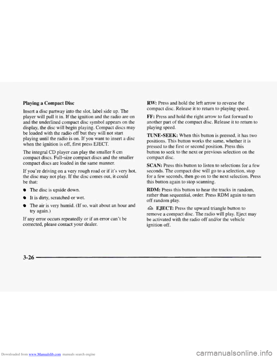 CADILLAC ELDORADO 1998 10.G Owners Manual Downloaded from www.Manualslib.com manuals search engine Playing a Compact Disc
Insert a disc partway into the slot, label side up. The
player will pull it in. If the ignition and the rad CADILLAC ELDORADO 1998 10.G Owners Manual Downloaded from www.Manualslib.com manuals search engine Playing a Compact Disc
Insert a disc partway into the slot, label side up. The
player will pull it in. If the ignition and the rad