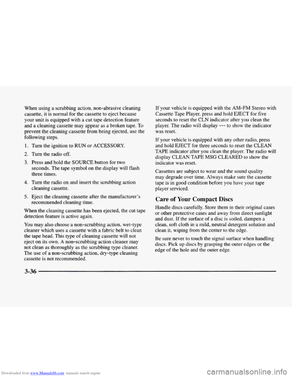 CADILLAC ELDORADO 1998 10.G Owners Manual Downloaded from www.Manualslib.com manuals search engine When using a scrubbing action, non-abrasive cleaning
cassette,
it is normal for the cassette to eject because
your unit
is equipp CADILLAC ELDORADO 1998 10.G Owners Manual Downloaded from www.Manualslib.com manuals search engine When using a scrubbing action, non-abrasive cleaning
cassette,
it is normal for the cassette to eject because
your unit
is equipp