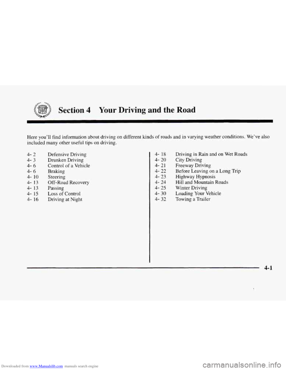 CADILLAC ELDORADO 1998 10.G Owners Manual Downloaded from www.Manualslib.com manuals search engine I_
Section 4 Your Driving and the Road
Here you’ll find information about driving on different kinds of roads and in varying weathe CADILLAC ELDORADO 1998 10.G Owners Manual Downloaded from www.Manualslib.com manuals search engine I_
Section 4 Your Driving and the Road
Here you’ll find information about driving on different kinds of roads and in varying weathe