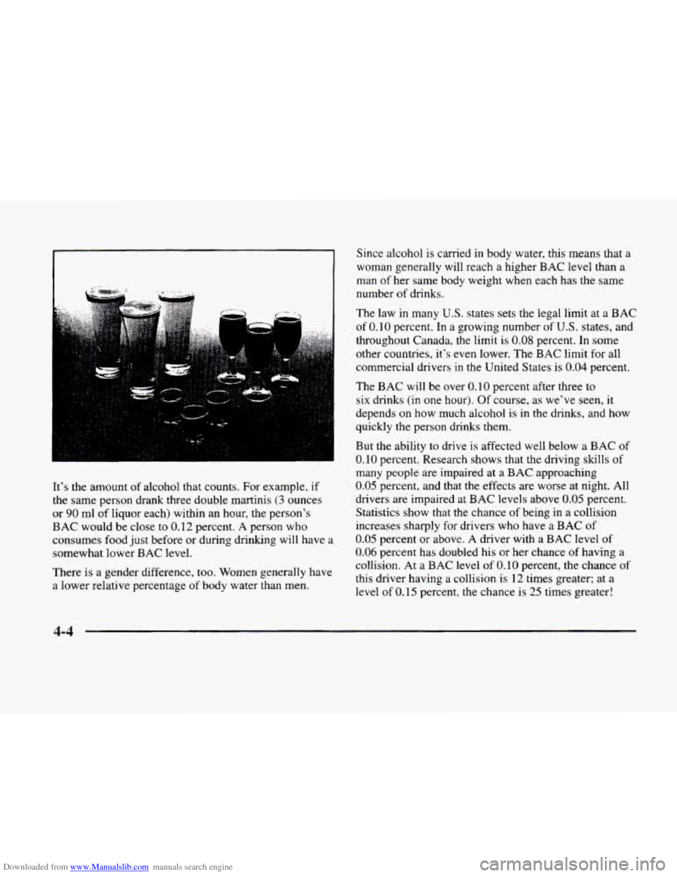 CADILLAC ELDORADO 1998 10.G Owners Manual Downloaded from www.Manualslib.com manuals search engine Itâs the amount of alcohol that counts. For example, if
the same person drank three double martinis
(3 ounces
or
90 ml of liquor CADILLAC ELDORADO 1998 10.G Owners Manual Downloaded from www.Manualslib.com manuals search engine Itâs the amount of alcohol that counts. For example, if
the same person drank three double martinis
(3 ounces
or
90 ml of liquor