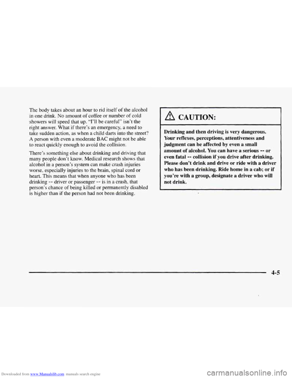 CADILLAC ELDORADO 1998 10.G Owners Manual Downloaded from www.Manualslib.com manuals search engine The body takes about an hour to rid itself of the alcohol
in one drink. No amount of coffee or number of cold
showers will speed that CADILLAC ELDORADO 1998 10.G Owners Manual Downloaded from www.Manualslib.com manuals search engine The body takes about an hour to rid itself of the alcohol
in one drink. No amount of coffee or number of cold
showers will speed that