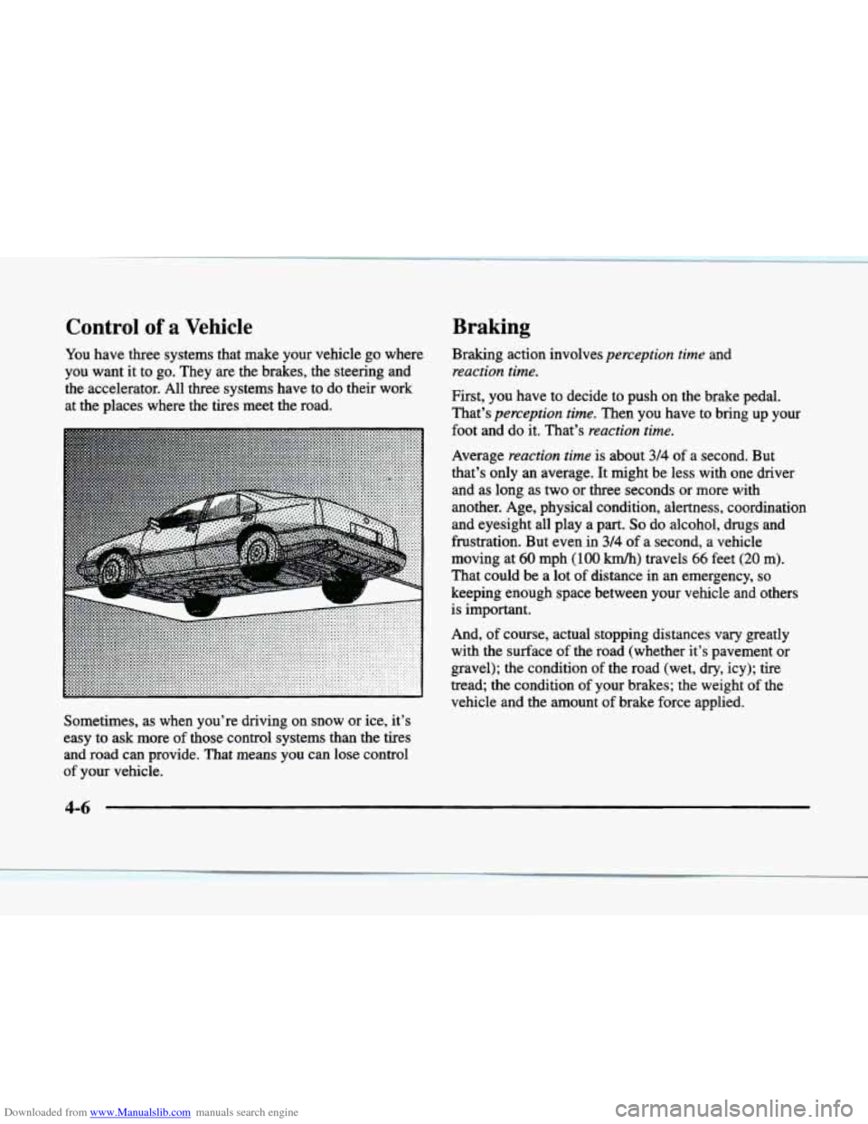 CADILLAC ELDORADO 1998 10.G Owners Manual Downloaded from www.Manualslib.com manuals search engine Control of a Vehicle 
You have  three systems that make  your vehicle  go where 
you  want  it  to go. They are the  brakes,  the  steering  an