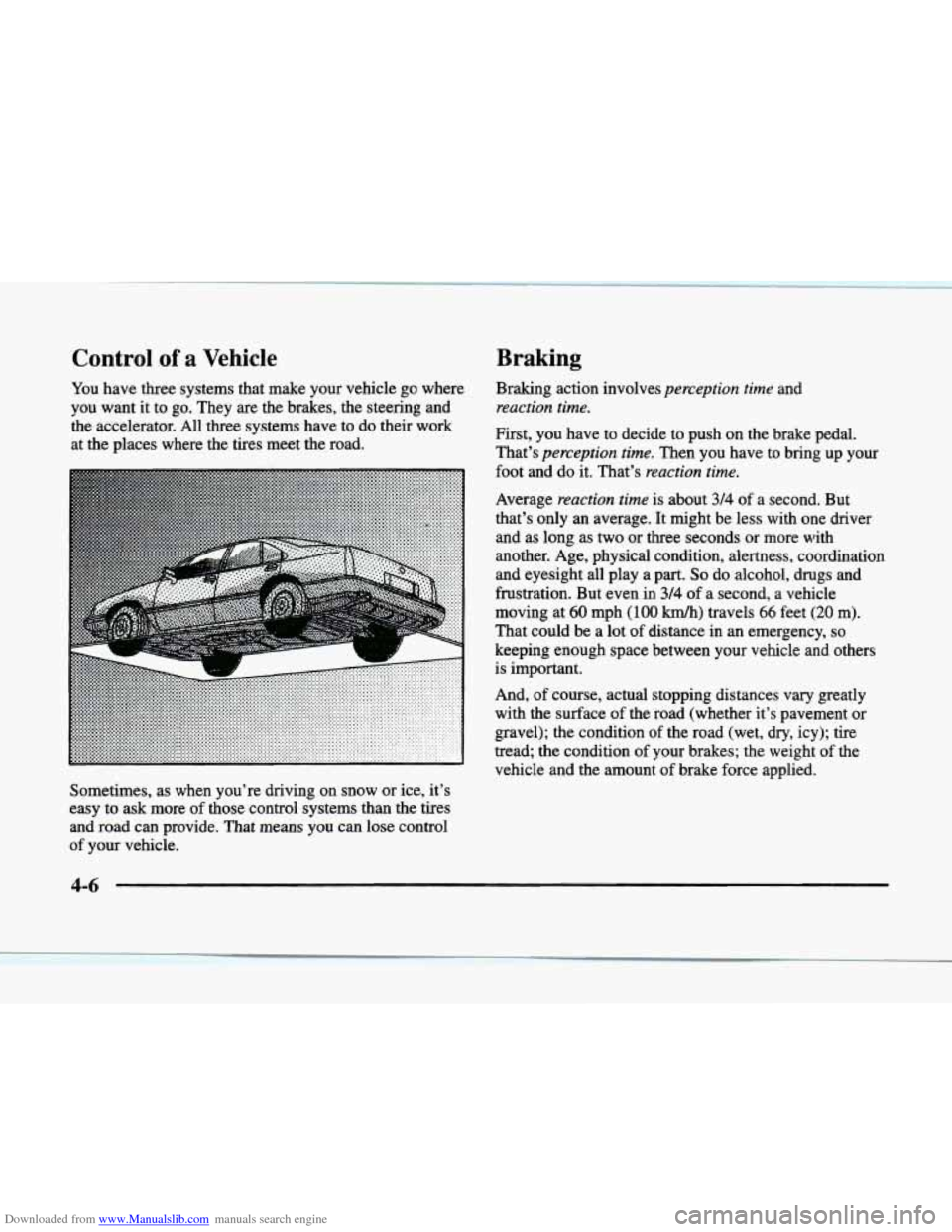 CADILLAC ELDORADO 1998 10.G Owners Manual Downloaded from www.Manualslib.com manuals search engine Control of a Vehicle
You have three systems that make your vehicle go where
you want it to go. They are the brakes, the steering an CADILLAC ELDORADO 1998 10.G Owners Manual Downloaded from www.Manualslib.com manuals search engine Control of a Vehicle
You have three systems that make your vehicle go where
you want it to go. They are the brakes, the steering an