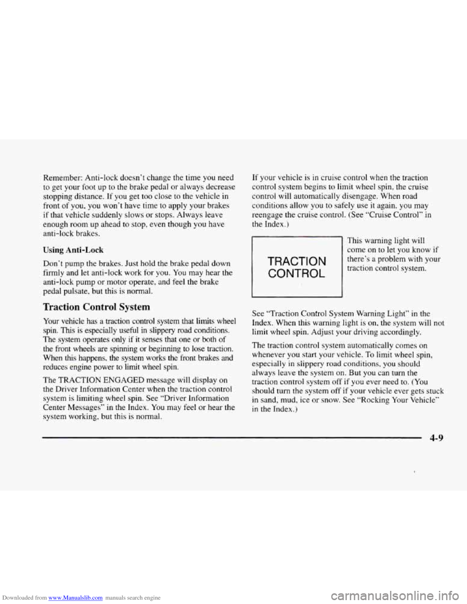 CADILLAC ELDORADO 1998 10.G Owners Manual Downloaded from www.Manualslib.com manuals search engine Remember: Anti-lock doesnât change the time you need
to get your foot up to the brake pedal or always decrease
stopping distance. If CADILLAC ELDORADO 1998 10.G Owners Manual Downloaded from www.Manualslib.com manuals search engine Remember: Anti-lock doesnât change the time you need
to get your foot up to the brake pedal or always decrease
stopping distance. If