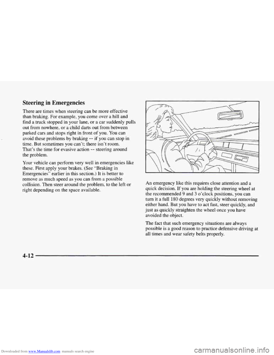 CADILLAC ELDORADO 1998 10.G Owners Manual Downloaded from www.Manualslib.com manuals search engine Steering  in  Emergencies 
There  are times when  steering can be more  effective 
than  braking. For example,  you come  over  a  hill and 
fi