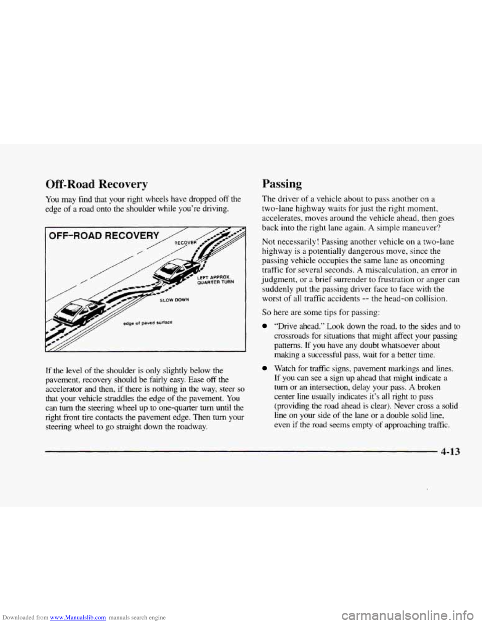CADILLAC ELDORADO 1998 10.G Owners Manual Downloaded from www.Manualslib.com manuals search engine Off-Road Recovery
You may find that your right wheels have dropped off the
edge
of a road onto the shoulder while you’re driving. CADILLAC ELDORADO 1998 10.G Owners Manual Downloaded from www.Manualslib.com manuals search engine Off-Road Recovery
You may find that your right wheels have dropped off the
edge
of a road onto the shoulder while you’re driving.