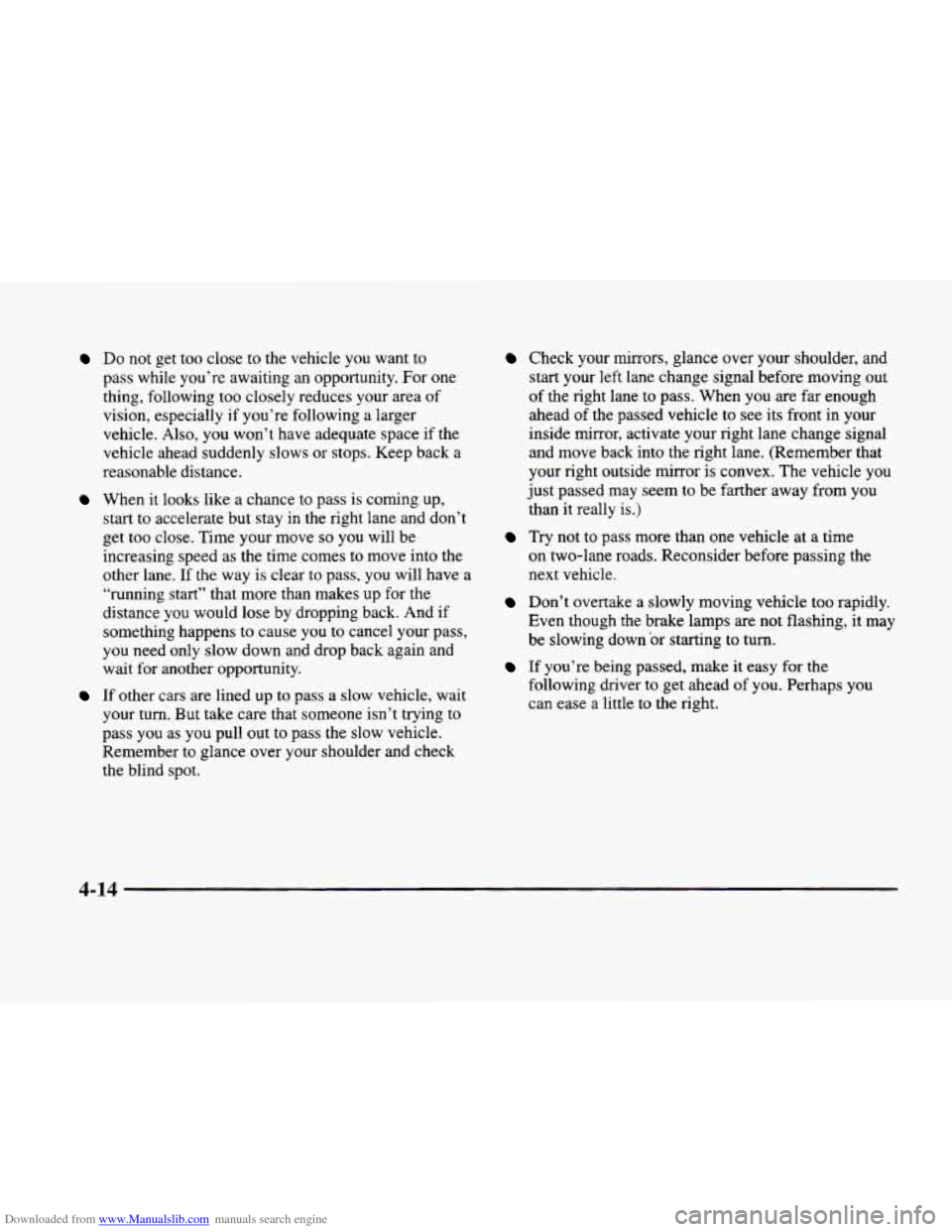 CADILLAC ELDORADO 1998 10.G Owners Guide Downloaded from www.Manualslib.com manuals search engine Do not get too  close  to  the vehicle  you want to 
pass  while  you’re  awaiting an opportunity.  For  one 
thing, following  too closely r