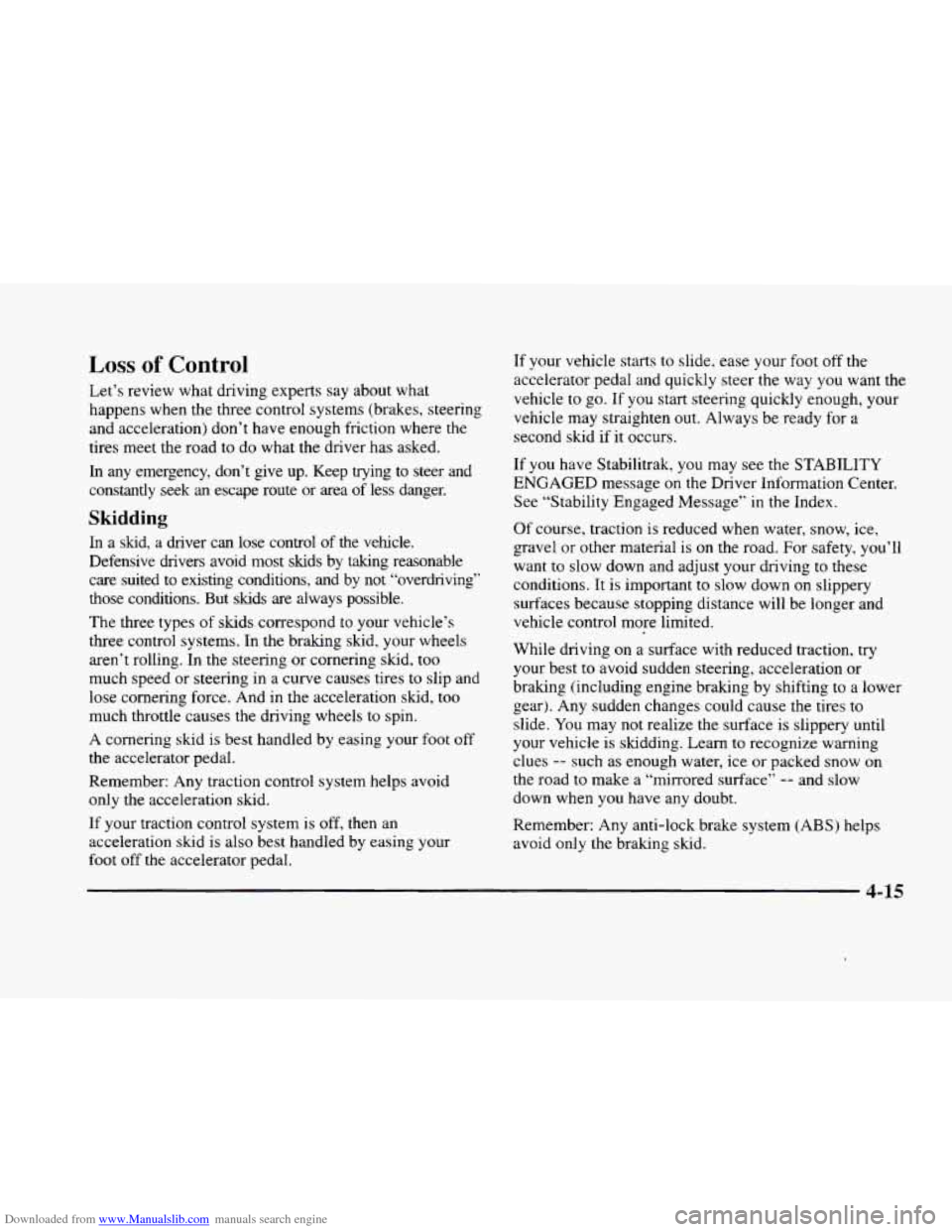 CADILLAC ELDORADO 1998 10.G Owners Manual Downloaded from www.Manualslib.com manuals search engine Loss of Control
Let’s review what driving experts say about what
happens when the three control systems (brakes, steering
and acce CADILLAC ELDORADO 1998 10.G Owners Manual Downloaded from www.Manualslib.com manuals search engine Loss of Control
Let’s review what driving experts say about what
happens when the three control systems (brakes, steering
and acce