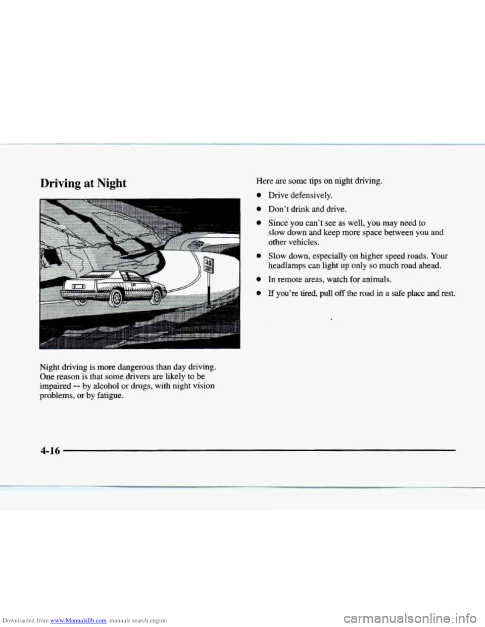 CADILLAC ELDORADO 1998 10.G User Guide Downloaded from www.Manualslib.com manuals search engine Driving at Night Here are some tips on night driving. 
. . . . . . . , . . . . . . . . . , . . . . . . . . . 
Night  driving  is more  dangerou