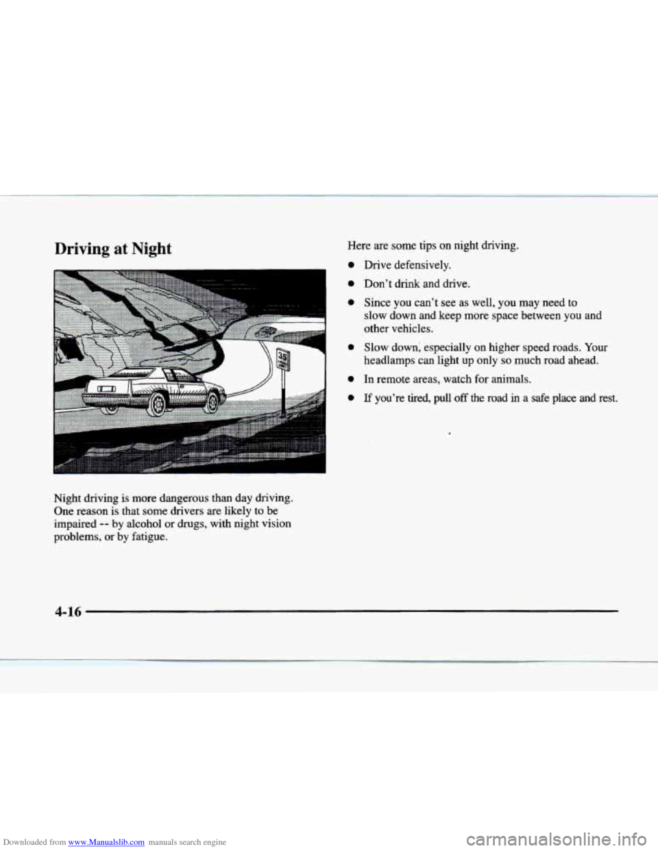 CADILLAC ELDORADO 1998 10.G Owners Manual Downloaded from www.Manualslib.com manuals search engine Driving at Night Here are some tips on night driving.
. . . . . . . , . . . . . . . . . , . . . . . . . . .
Night driving is more dangerou CADILLAC ELDORADO 1998 10.G Owners Manual Downloaded from www.Manualslib.com manuals search engine Driving at Night Here are some tips on night driving.
. . . . . . . , . . . . . . . . . , . . . . . . . . .
Night driving is more dangerou