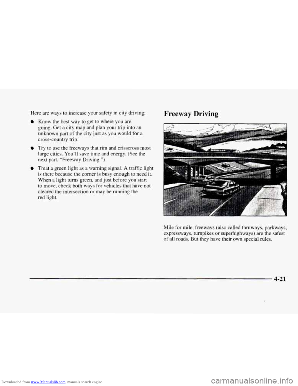 CADILLAC ELDORADO 1998 10.G Owners Manual Downloaded from www.Manualslib.com manuals search engine Here are ways to increase your safety in city driving:
Know the best way to get to where you are
going. Get a city map and plan your CADILLAC ELDORADO 1998 10.G Owners Manual Downloaded from www.Manualslib.com manuals search engine Here are ways to increase your safety in city driving:
Know the best way to get to where you are
going. Get a city map and plan your