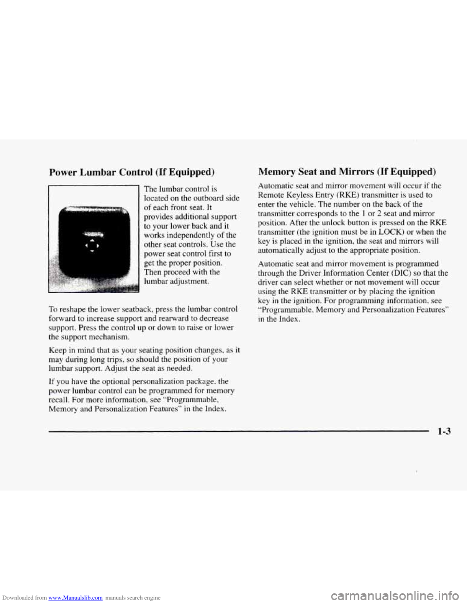 CADILLAC ELDORADO 1998 10.G Owners Manual Downloaded from www.Manualslib.com manuals search engine Power Lumbar Control (If Equipped)
The lumbar control is
located
on the outboard side
I I
of each front seat. It
provides addition CADILLAC ELDORADO 1998 10.G Owners Manual Downloaded from www.Manualslib.com manuals search engine Power Lumbar Control (If Equipped)
The lumbar control is
located
on the outboard side
I I
of each front seat. It
provides addition