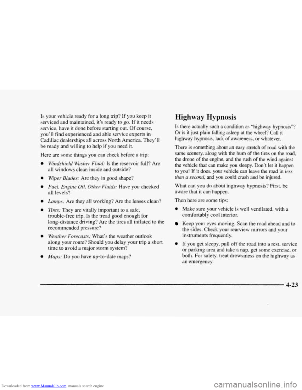 CADILLAC ELDORADO 1998 10.G Owners Manual Downloaded from www.Manualslib.com manuals search engine Is your vehicle ready for a long trip? If you keep it
serviced and maintained. its ready to go. If it needs
service, have
it done before CADILLAC ELDORADO 1998 10.G Owners Manual Downloaded from www.Manualslib.com manuals search engine Is your vehicle ready for a long trip? If you keep it
serviced and maintained. its ready to go. If it needs
service, have
it done before