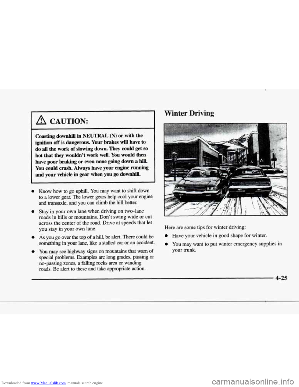 CADILLAC ELDORADO 1998 10.G Owners Manual Downloaded from www.Manualslib.com manuals search engine L
r
I
r i
r I
I A CAUTION:
Coasting downhill in NEUTRAL (N) or with the
ignition
off is dangerous. Your brakes will have to
do al CADILLAC ELDORADO 1998 10.G Owners Manual Downloaded from www.Manualslib.com manuals search engine L
r
I
r i
r I
I A CAUTION:
Coasting downhill in NEUTRAL (N) or with the
ignition
off is dangerous. Your brakes will have to
do al