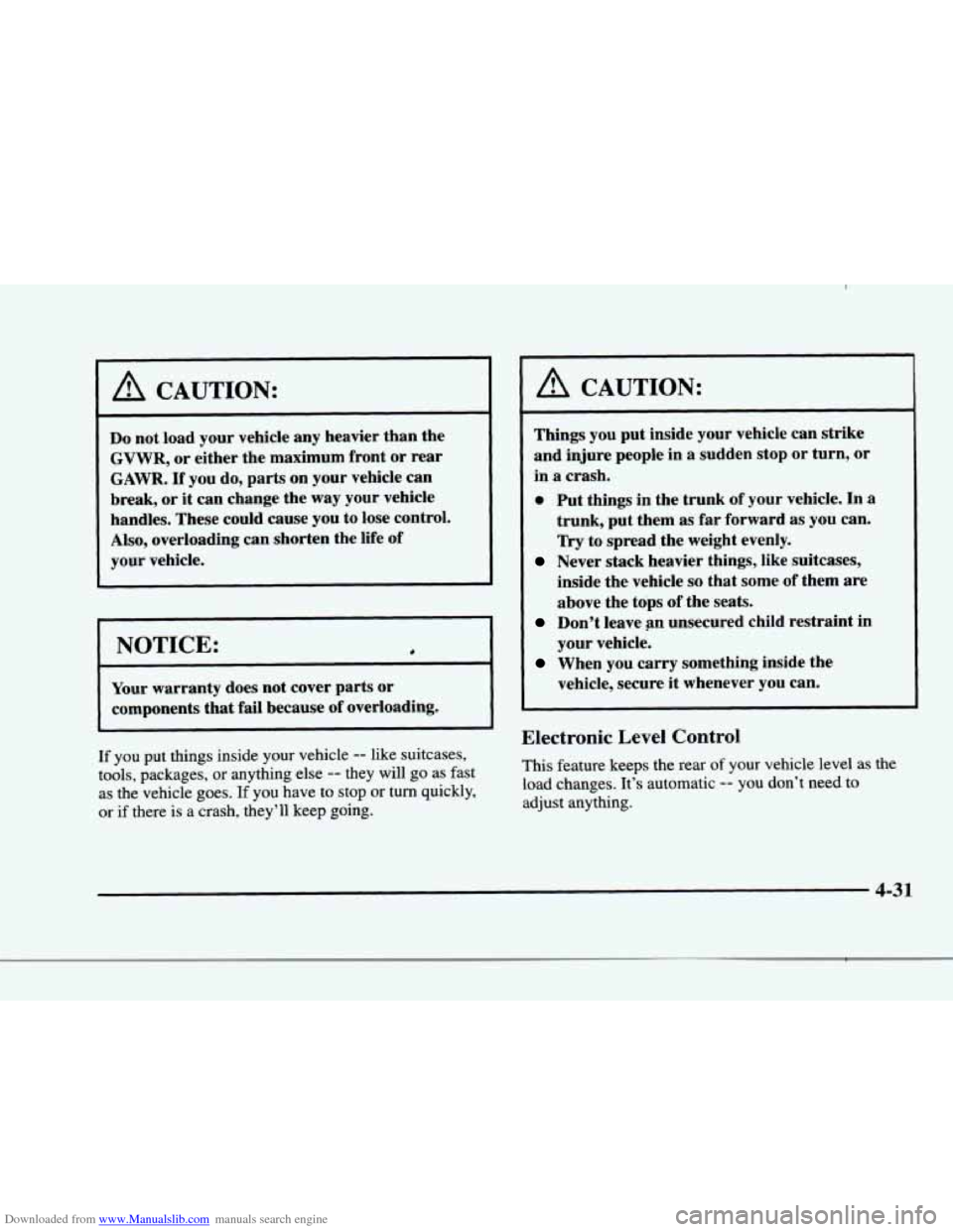 CADILLAC ELDORADO 1998 10.G Owners Manual Downloaded from www.Manualslib.com manuals search engine b
b !
f-
r
i
r
f
~ ~~
A CAUTION:
Do not load your vehicle any heavier than the
GVWR, or either the maximum front or rear
GAW CADILLAC ELDORADO 1998 10.G Owners Manual Downloaded from www.Manualslib.com manuals search engine b
b !
f-
r
i
r
f
~ ~~
A CAUTION:
Do not load your vehicle any heavier than the
GVWR, or either the maximum front or rear
GAW
