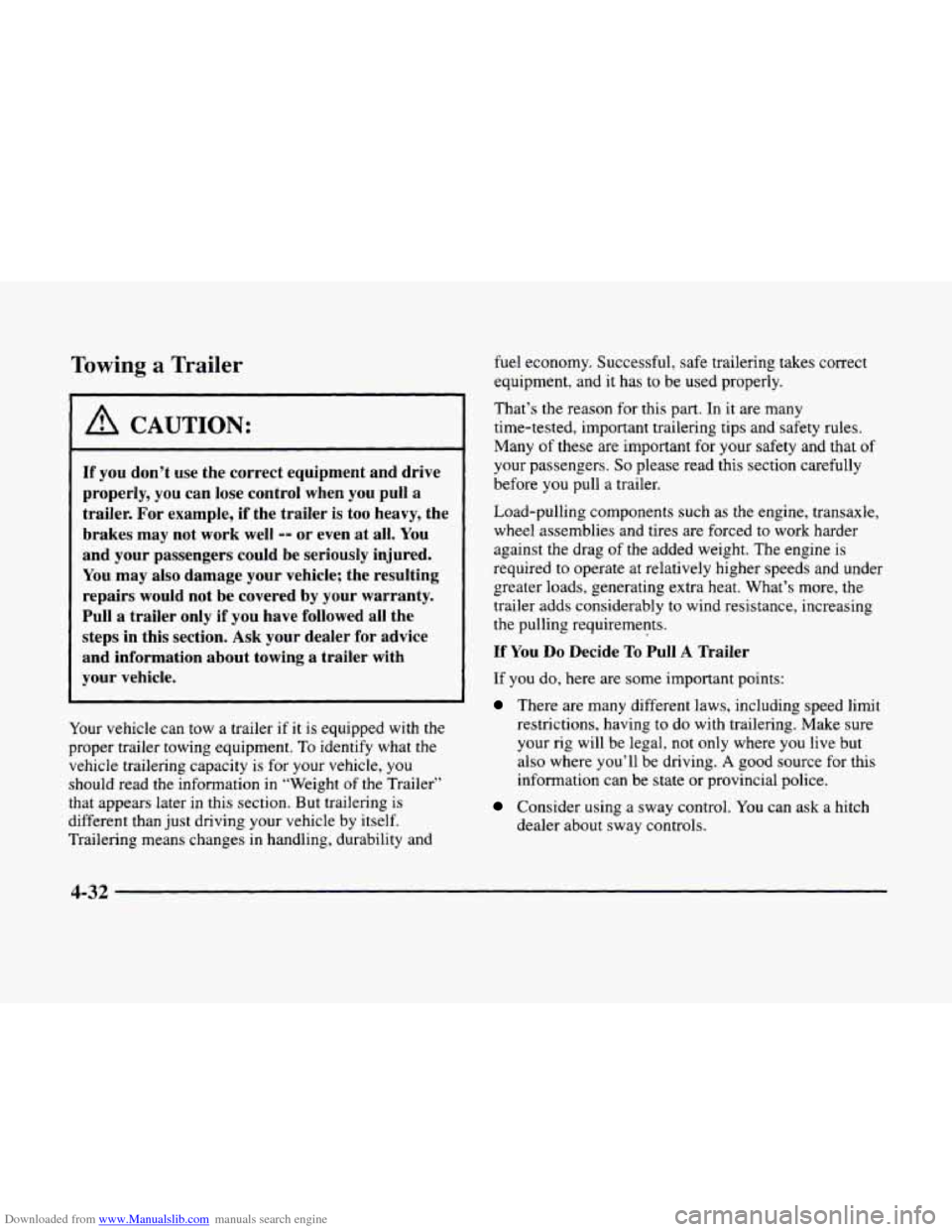 CADILLAC ELDORADO 1998 10.G Owners Manual Downloaded from www.Manualslib.com manuals search engine Towing a Trailer
A CAUTION:
If you don’t use the correct equipment and drive
properly, you can lose control when you pull a
tra CADILLAC ELDORADO 1998 10.G Owners Manual Downloaded from www.Manualslib.com manuals search engine Towing a Trailer
A CAUTION:
If you don’t use the correct equipment and drive
properly, you can lose control when you pull a
tra