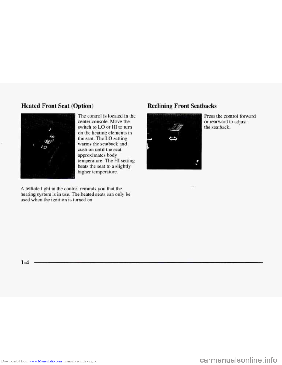 CADILLAC ELDORADO 1998 10.G Owners Manual Downloaded from www.Manualslib.com manuals search engine Heated Front Seat (Option)
The control is located in the
center console. Move the
switch to
LO or HI to turn
on the heating eleme CADILLAC ELDORADO 1998 10.G Owners Manual Downloaded from www.Manualslib.com manuals search engine Heated Front Seat (Option)
The control is located in the
center console. Move the
switch to
LO or HI to turn
on the heating eleme