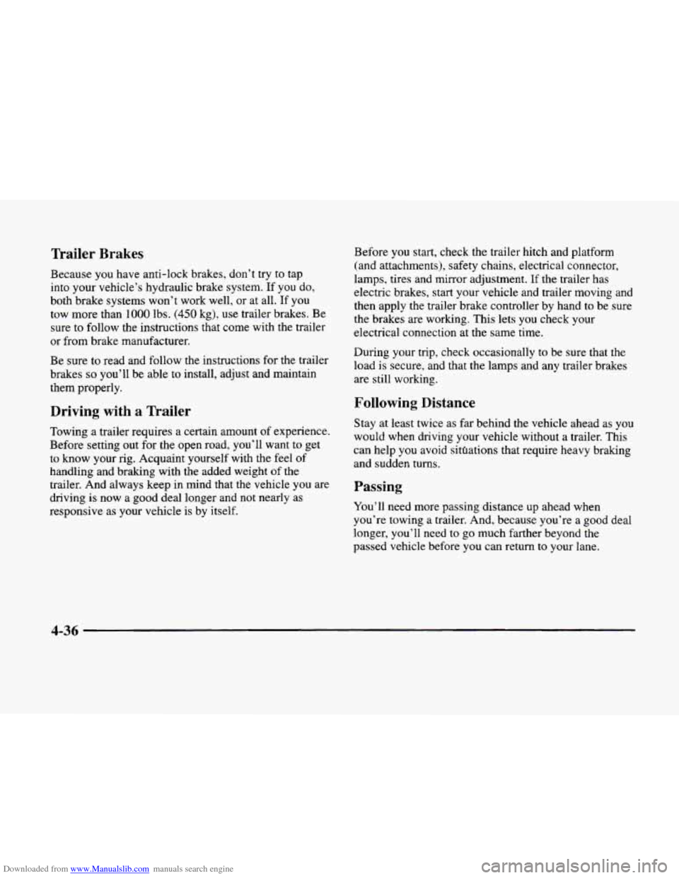 CADILLAC ELDORADO 1998 10.G Owners Manual Downloaded from www.Manualslib.com manuals search engine Trailer Brakes
Because you have anti-lock brakes, don’t try to tap
into your vehicle’s hydraulic brake system. If you do,
both CADILLAC ELDORADO 1998 10.G Owners Manual Downloaded from www.Manualslib.com manuals search engine Trailer Brakes
Because you have anti-lock brakes, don’t try to tap
into your vehicle’s hydraulic brake system. If you do,
both