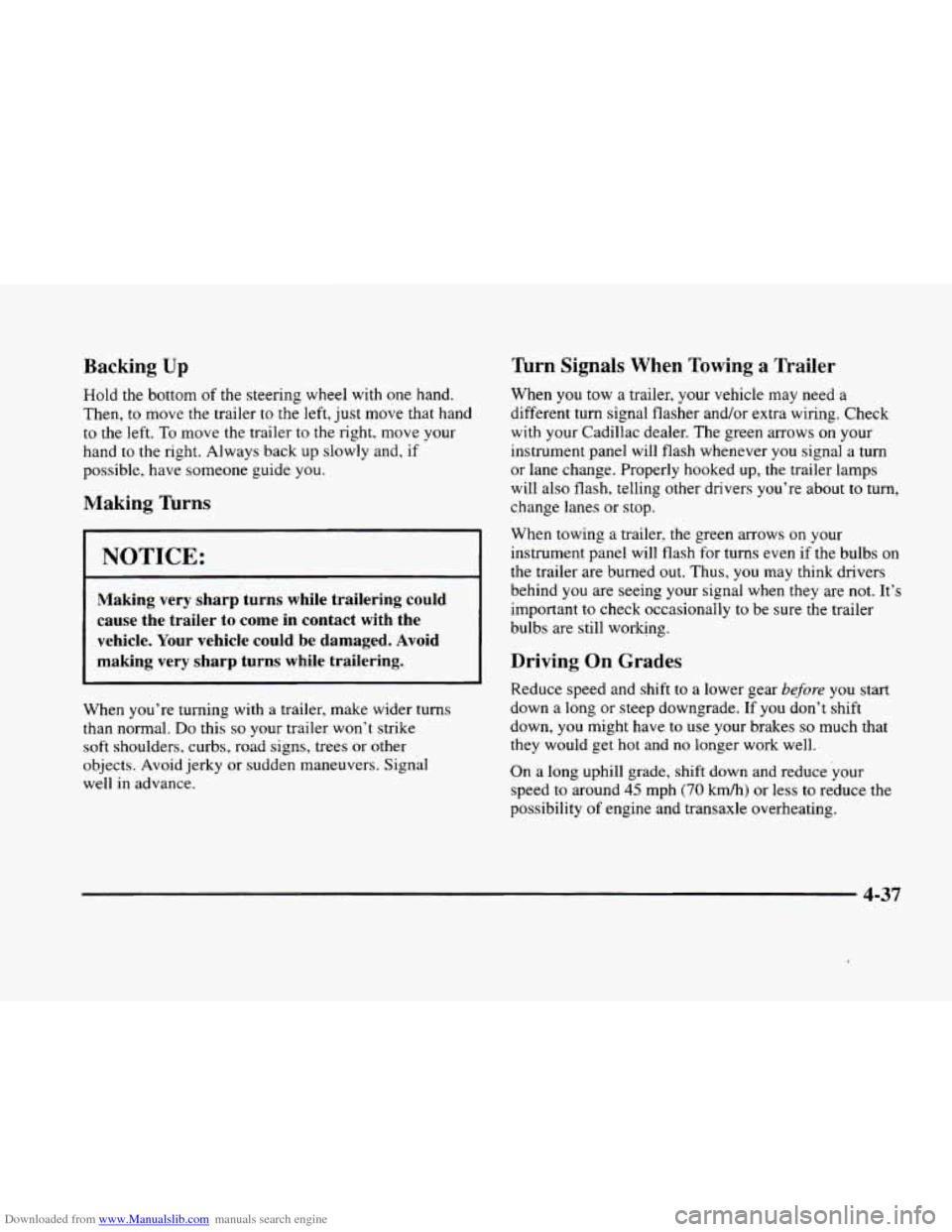 CADILLAC ELDORADO 1998 10.G Owners Manual Downloaded from www.Manualslib.com manuals search engine Backing Up Turn Signals  When  Towing a Trailer 
Hold the bottom  of the  steering  wheel with one hand. 
Then,  to move the  trailer 
to the l