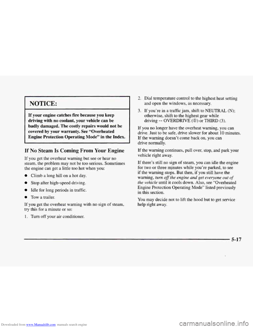 CADILLAC ELDORADO 1998 10.G Owners Manual Downloaded from www.Manualslib.com manuals search engine NOTICE: 
If your  engine  catches  fire  because  you  keep 
driving  with no  coolant,  your  vehicle  can  be 
badly  damaged.  The  costly  